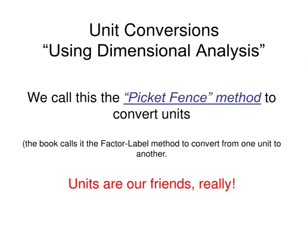 Unit Conversions “Using Dimensional Analysis”