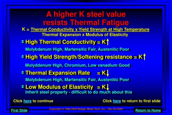 A higher K steel value resists Thermal Fatigue