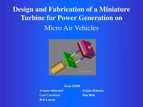 Design and Fabrication of a Miniature Turbine for Power Generation on Micro Air Vehicles