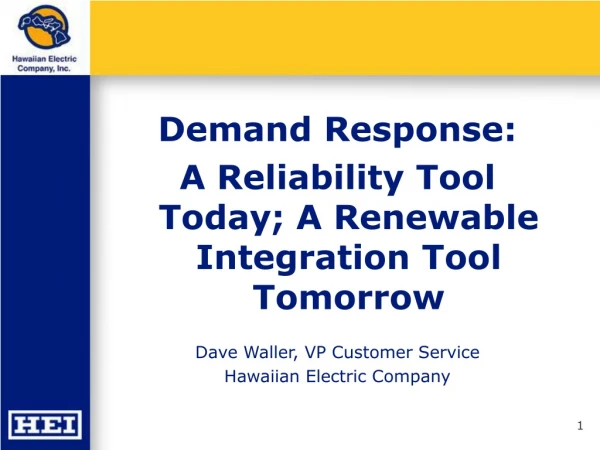 Demand Response:  A Reliability Tool Today; A Renewable Integration Tool Tomorrow