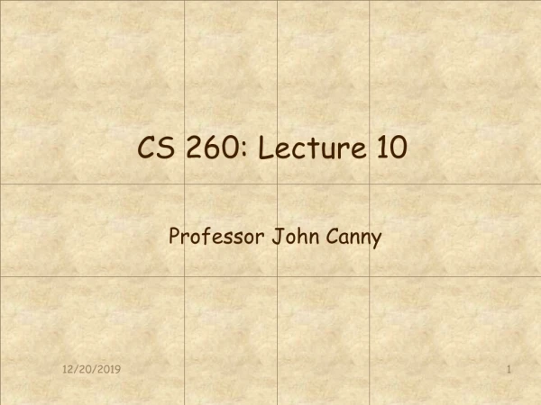CS 260: Lecture 10