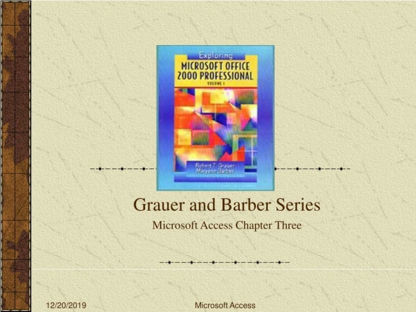 Grauer and Barber Series Microsoft Access Chapter Three