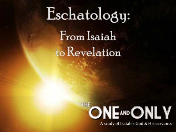 Eschatology: From Isaiah  to Revelation