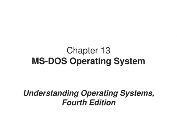 Chapter 13 MS-DOS Operating System