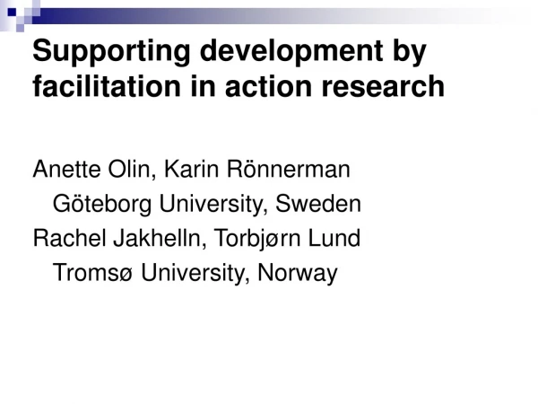 Supporting development by facilitation in action research