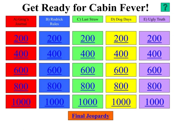 Get Ready for Cabin Fever!