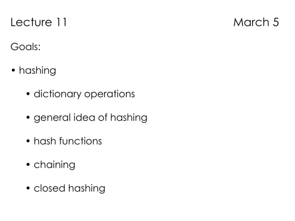 Lecture 11                                                    March 5 Goals:  hashing