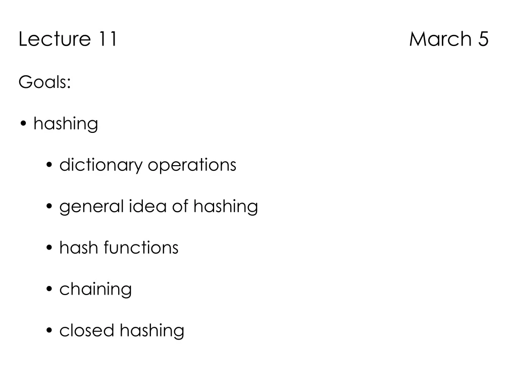 lecture 11 march 5 goals hashing dictionary
