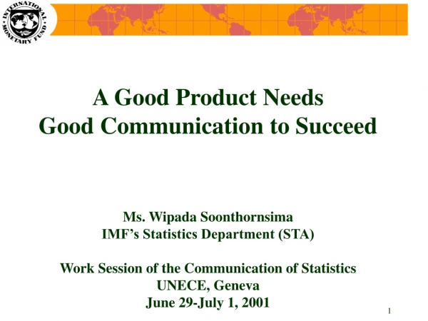 A Good Product Needs  Good Communication to Succeed Ms. Wipada Soonthornsima