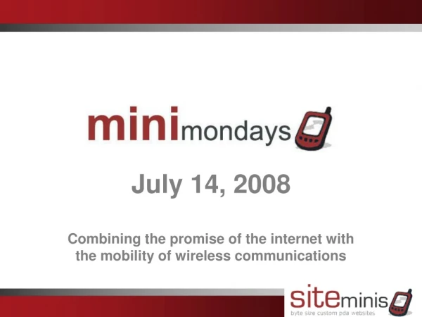 July 14, 2008 Combining the promise of the internet with  the mobility of wireless communications
