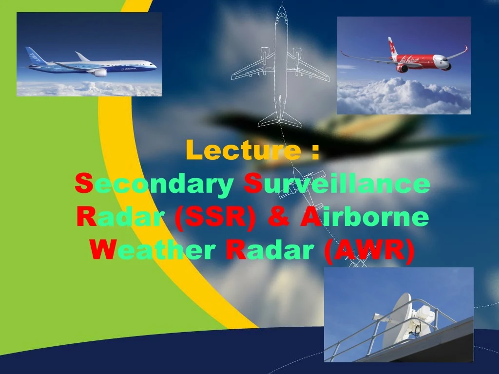 lecture s econdary s urveillance r adar ssr a irborne w eather r adar awr