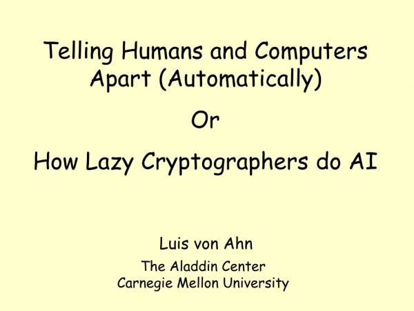 Telling Humans and Computers Apart (Automatically) Or How Lazy Cryptographers do AI