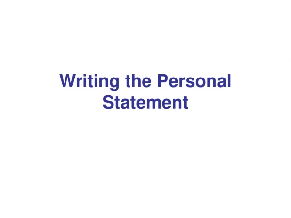 Writing the Personal Statement