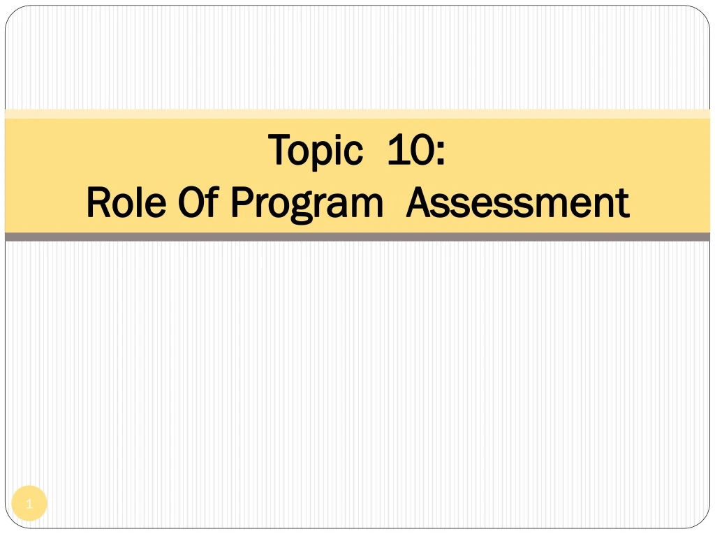 topic 10 role of program assessment