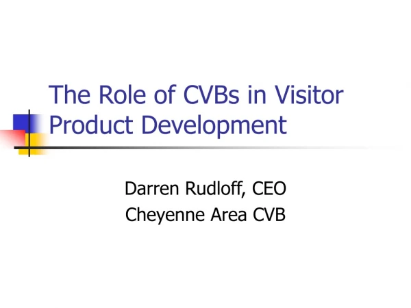 The Role of CVBs in Visitor Product Development