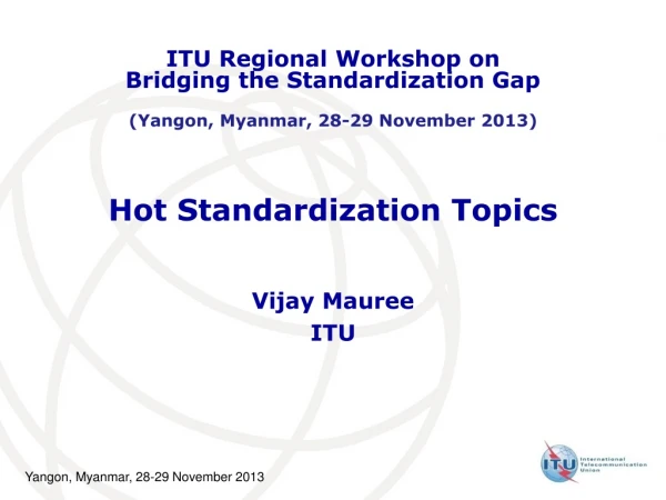 Hot Standardization Topics