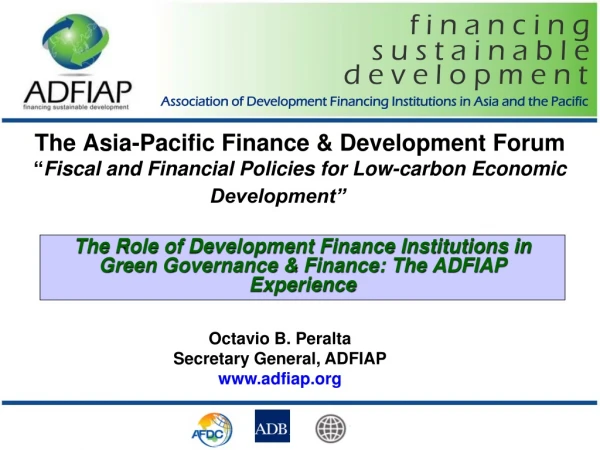 The Role of Development Finance Institutions in Green Governance &amp; Finance: The ADFIAP Experience