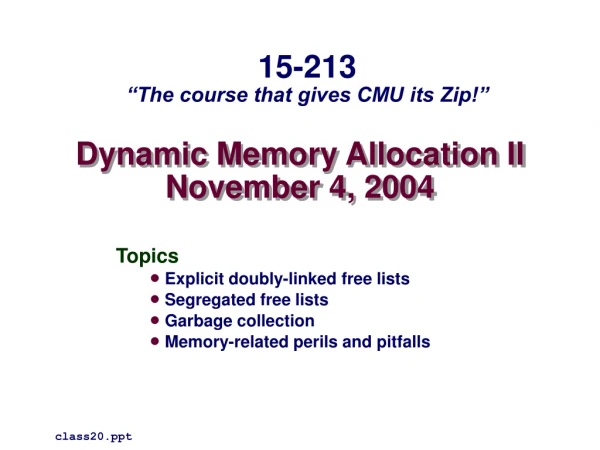 Dynamic Memory Allocation II November 4, 2004
