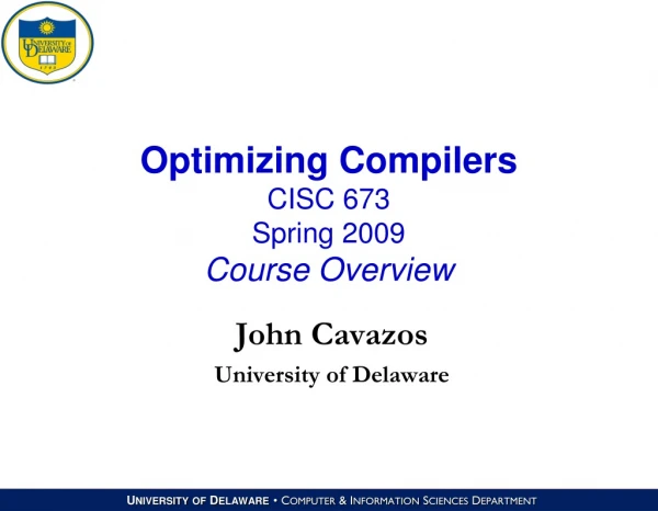 Optimizing Compilers CISC 673 Spring 2009 Course Overview