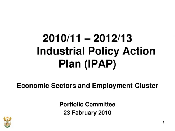 2010/11 – 2012/13  	Industrial Policy Action Plan (IPAP) Economic Sectors and Employment Cluster