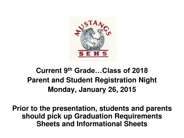 Current 9 th  Grade…Class of 2018 Parent and Student Registration Night Monday, January 26, 2015