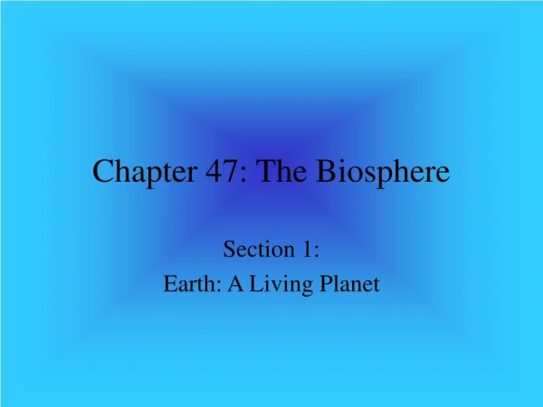 Chapter 47: The Biosphere