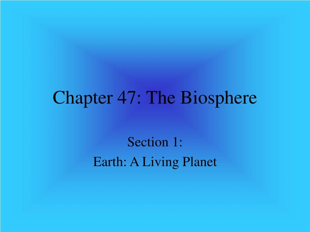 chapter 47 the biosphere