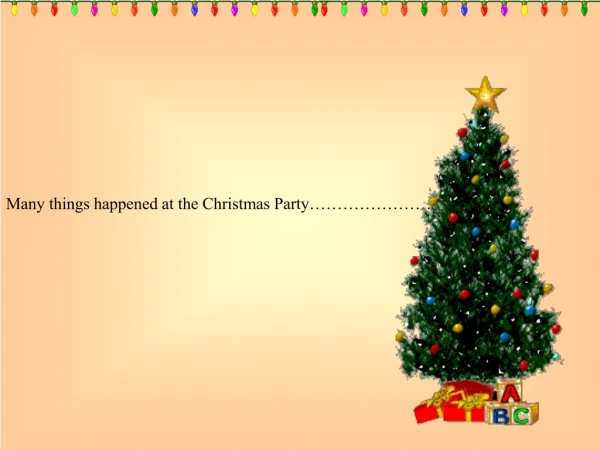 Many things happened at the Christmas Party…………………………..
