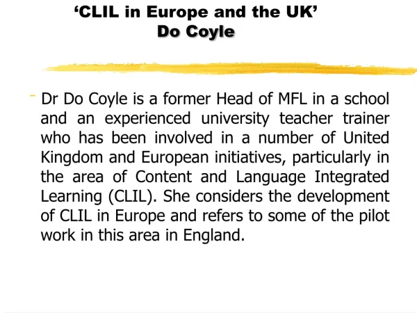 ‘CLIL in Europe and the UK’  Do Coyle