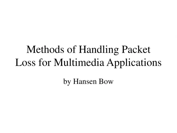 Methods of Handling Packet Loss for Multimedia Applications