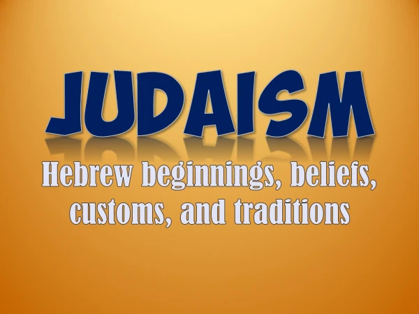 Hebrew beginnings, beliefs, customs, and traditions