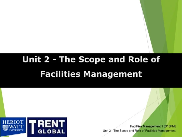 Facilities Management 1 [D13FM] Unit 2 - The Scope and Role of Facilities Management