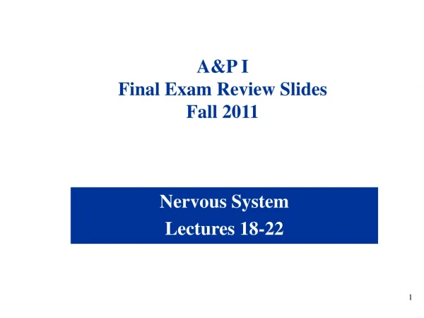 A&amp;P I Final Exam Review Slides Fall 2011