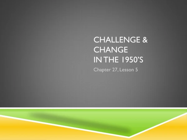 Challenge &amp; Change in the 1950’s