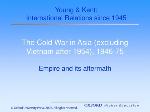 The Cold War in Asia (excluding Vietnam after 1954), 1946-75