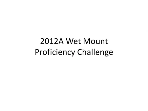 2012A Wet Mount Proficiency Challenge