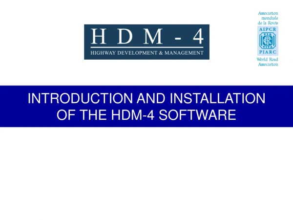 INTRODUCTION AND INSTALLATION OF THE HDM-4 SOFTWARE