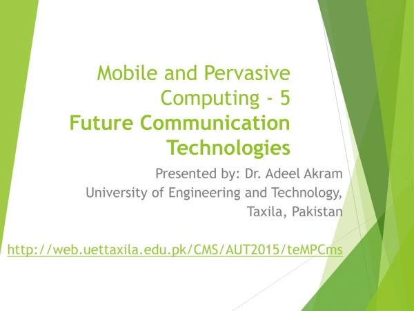 Mobile and Pervasive Computing - 5 Future Communication Technologies