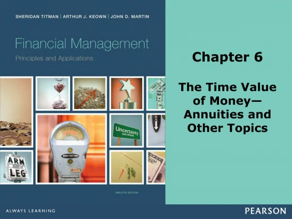 Chapter 6 The Time Value  of Money— Annuities and  Other Topics