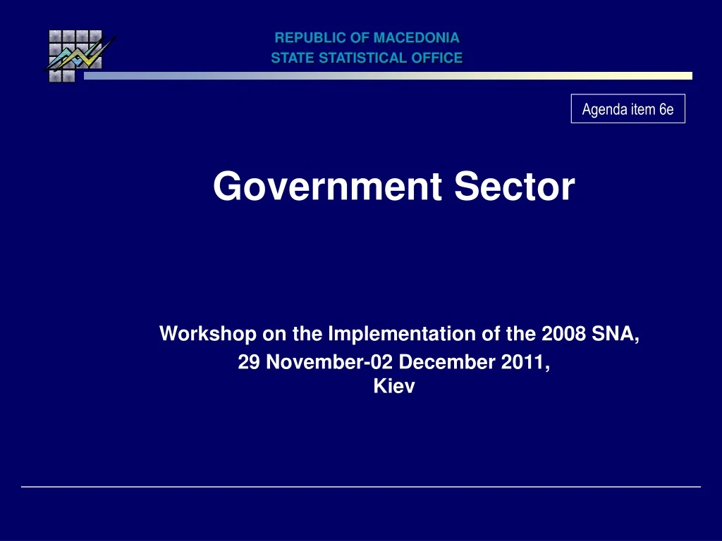 government sector workshop on the implementation of the 2008 sna 29 november 02 december 2011 kiev