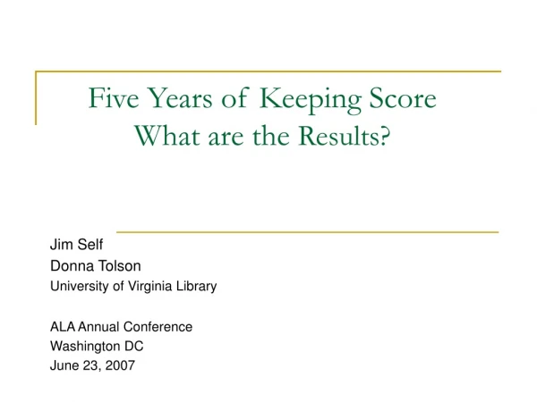 Five Years of Keeping Score What are the  Results?