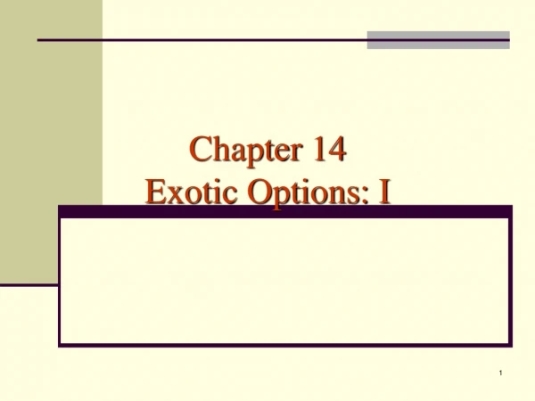 Chapter 14 Exotic Options: I