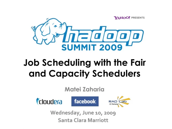 Job Scheduling with the Fair  and Capacity Schedulers Matei Zaharia
