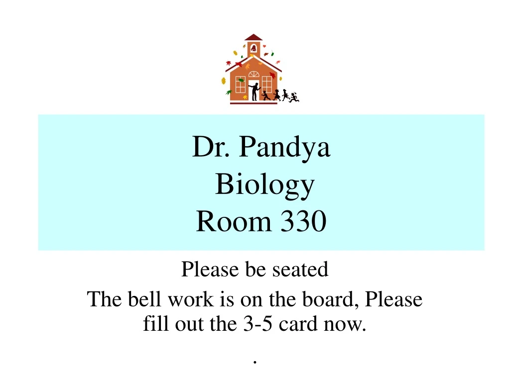 dr pandya biology room 330