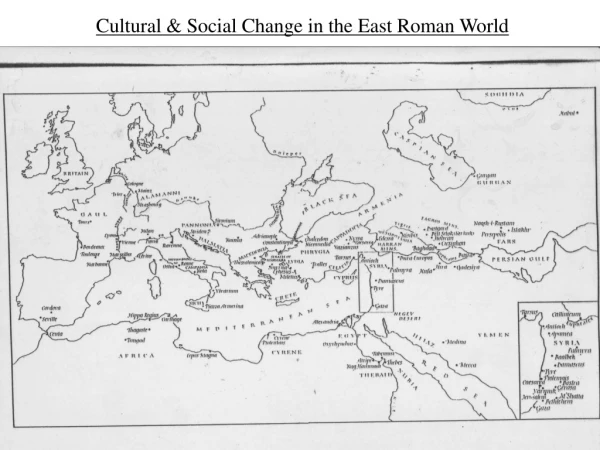 Cultural &amp; Social Change in the East Roman World