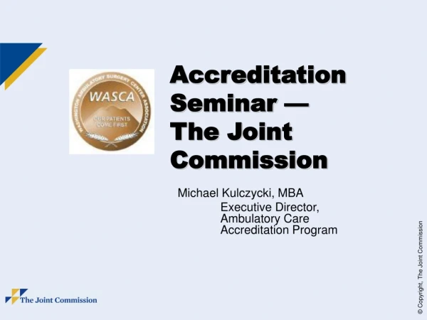 Accreditation Seminar —                          The Joint Commission