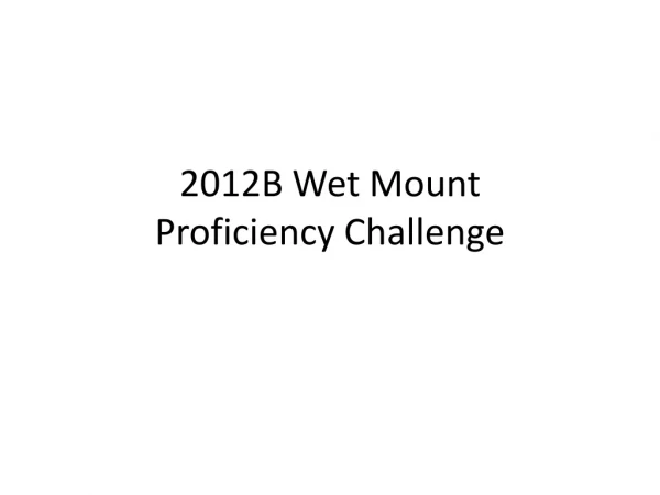 2012B Wet Mount Proficiency Challenge