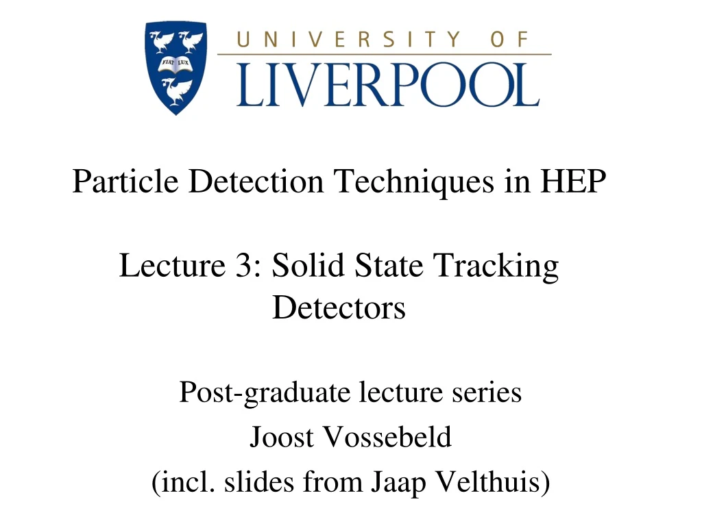 particle detection techniques in hep lecture 3 solid state tracking detectors