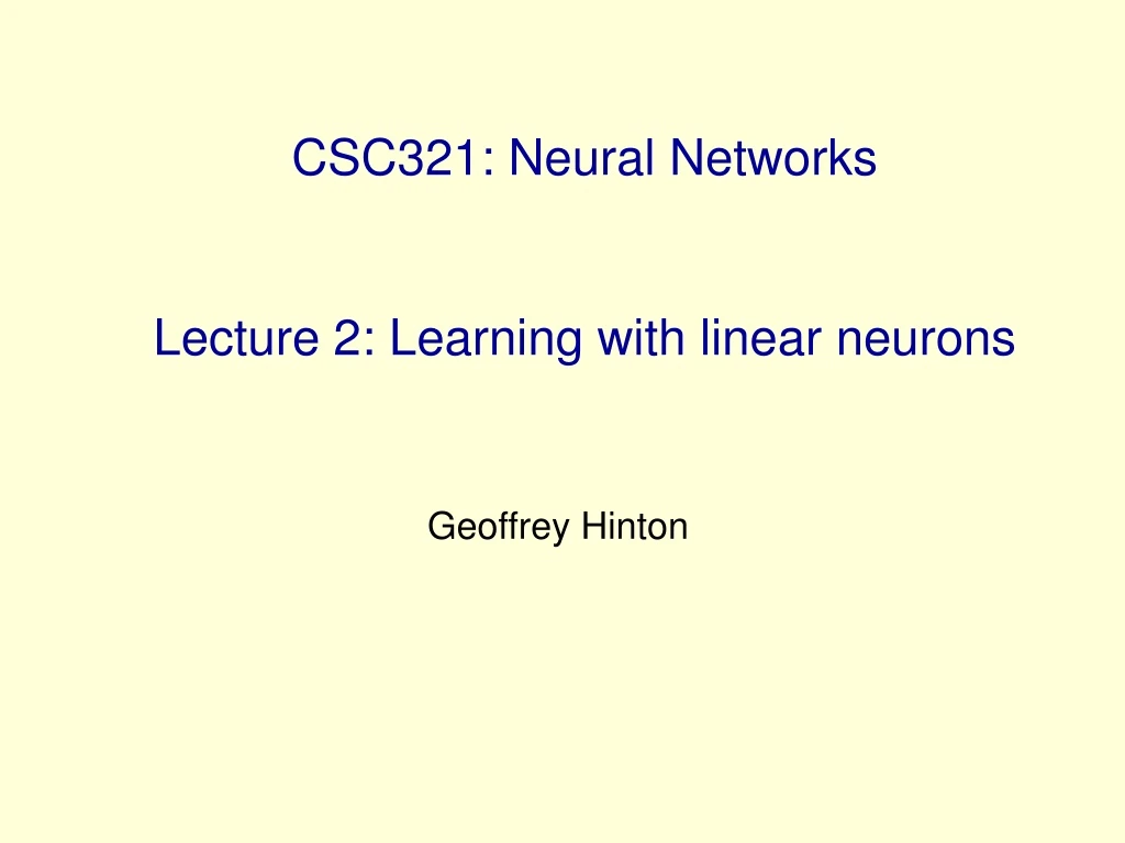 csc321 neural networks lecture 2 learning with linear neurons