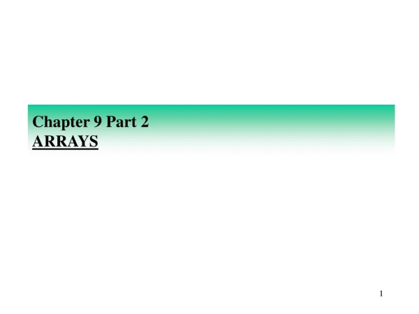 Chapter 9 Part 2 ARRAYS